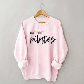 But First Pilates Sweatshirt