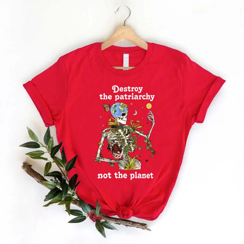 Destroy the Patriarchy Not The Planet T-Shirt