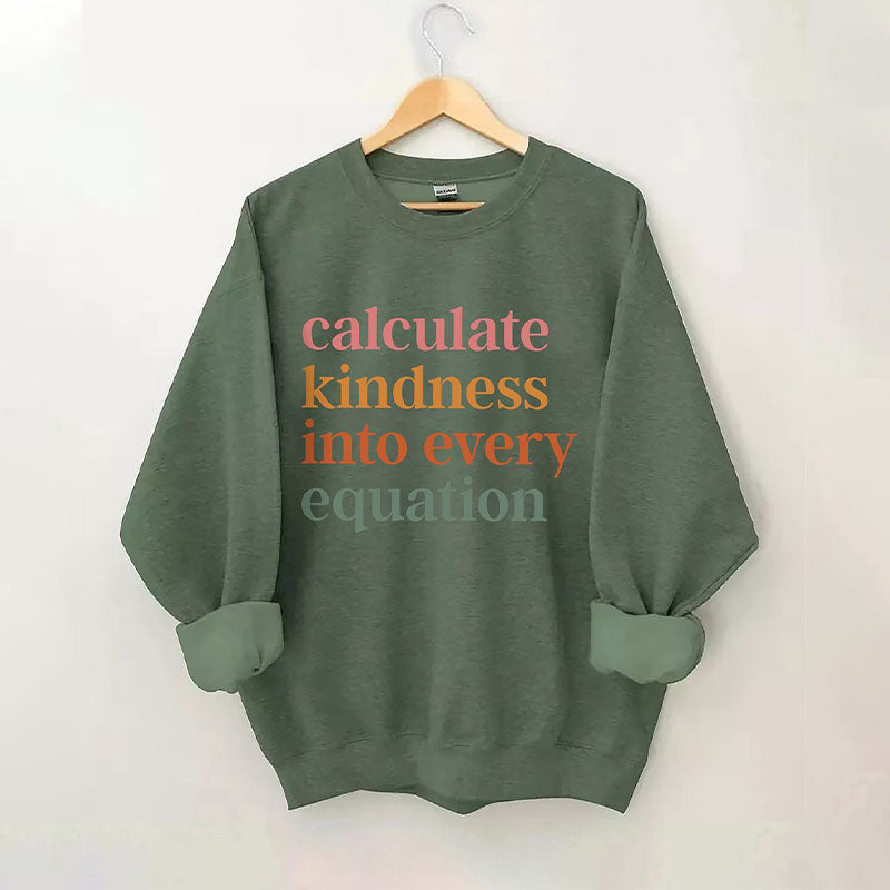 Calculate Kindness Into Every Equation Sweatshirt