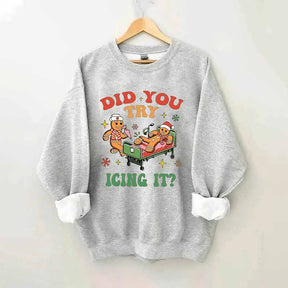 Did You Try Icing It Sweatshirt