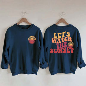 Lets Watch The Sunset Sweatshirt