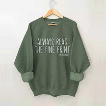 Always Read The Fine Print Sweatshirt