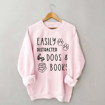 Easily Distracted By Dog And Books Sweatshirt