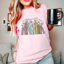 It's A Good Day To Read A Book T-Shirt