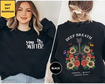 You Matter Deep Breath Flower Butterfly Skeleton Sweatshirt