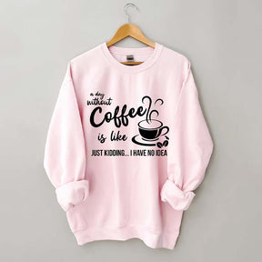 Funny Coffee Lover Sweatshirt