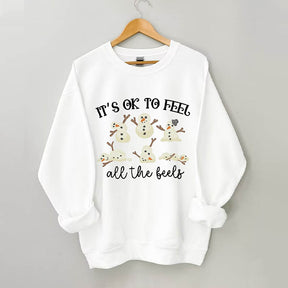 It's Ok To Feel All The Feels Snowman Sweatshirt