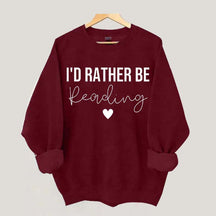 I'd Rather Be Reading Sweatshirt