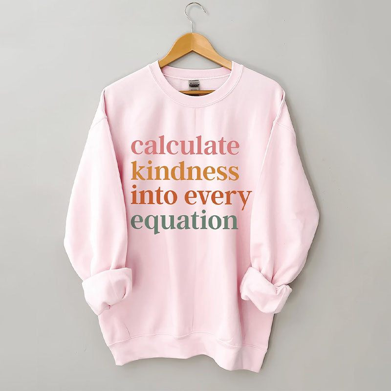 Calculate Kindness Into Every Equation Sweatshirt