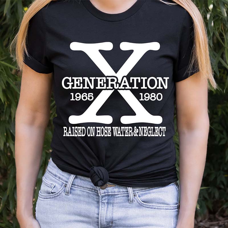 Gen X Raised On Hose Water And Neglect T-Shirt