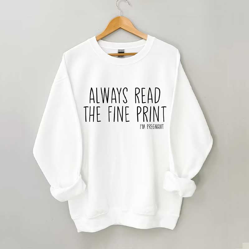 Always Read The Fine Print Sweatshirt