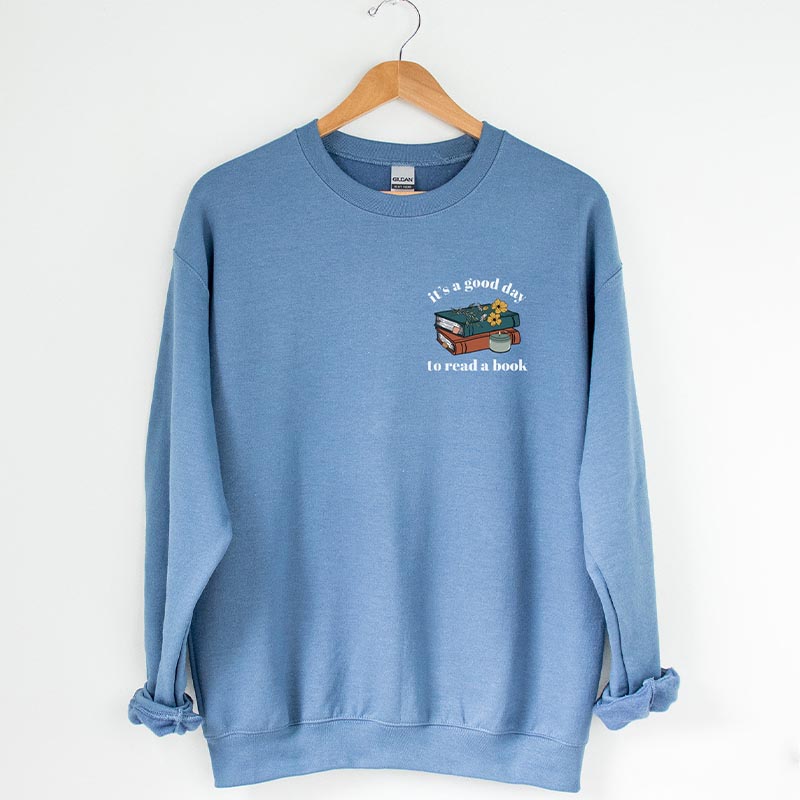 Its a Good Day to Read Bookish Sweatshirt