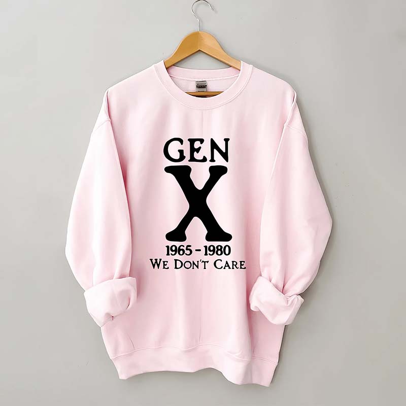 Gen X 1965-1980 We Don't Care Sweatshirt