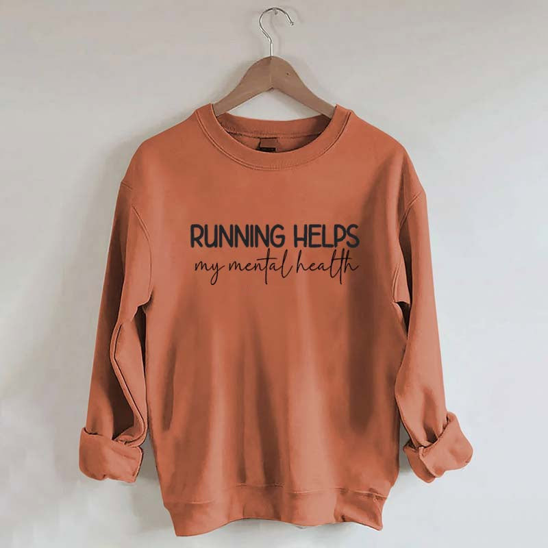 Running Helps My Mental Health Sweatshirt