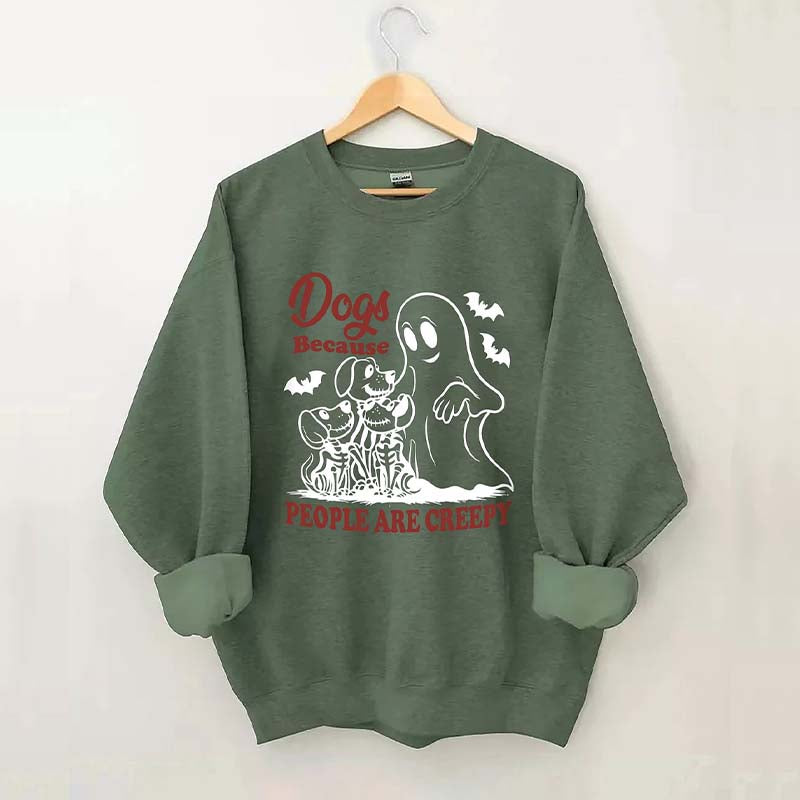 Dogs Because People Are Creepy Bats Sweatshirt