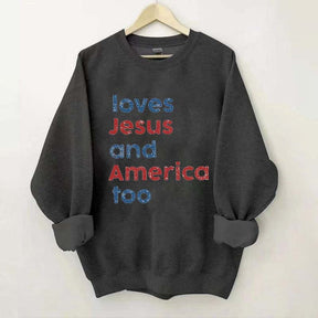 Loves Jesus And America Too Sweatshirt