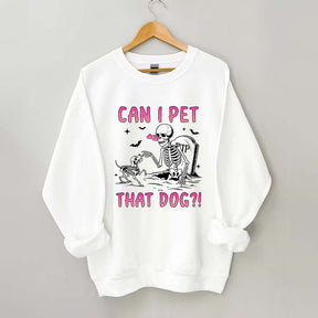 Can I Pet That Dog Sweatshirt