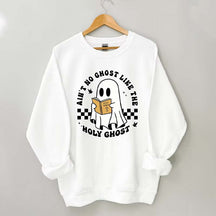 Ain¡¯t No Ghost Like The Holy Ghost Sweatshirt