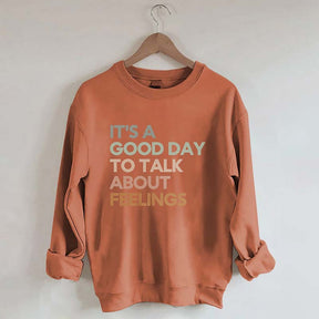 Good Day to Talk About Feelings Sweatshirt