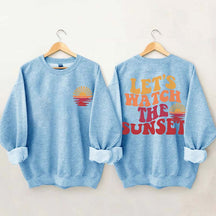 Lets Watch The Sunset Sweatshirt