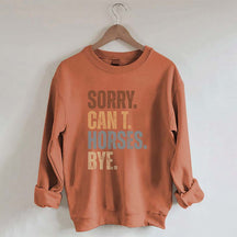 Sorry Can't Horses Bye Sweatshirt