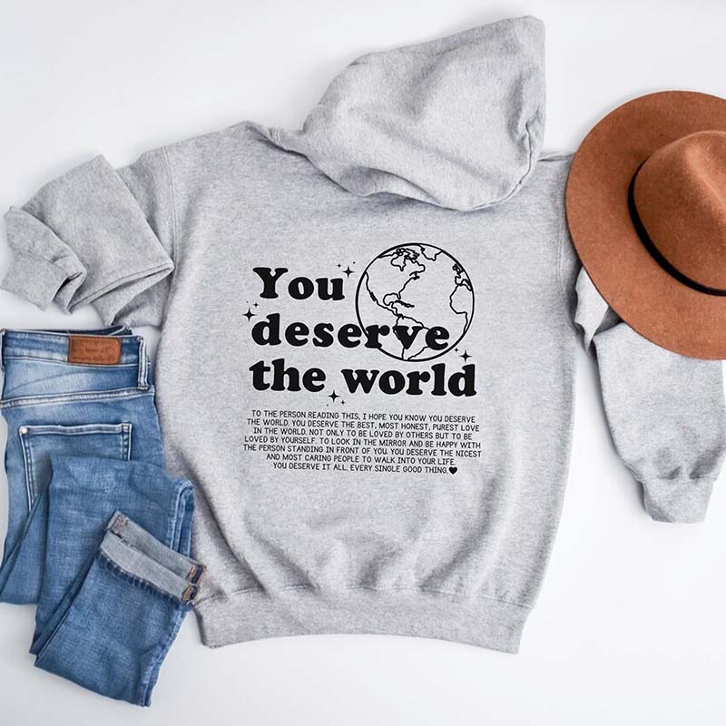 Aesthetic You Deserve The World Hoodie