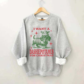 I Want A Dashiepotamus For Christmas Sweatshirt