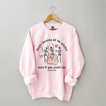 They're Burning All The Witches Even If You Aren't One Sweatshirt