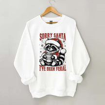 Sorry Santa I've Been Feral Sweatshirt