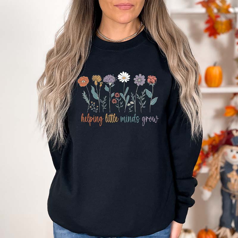 Helping Little Minds Grow Teacher Sweatshirt