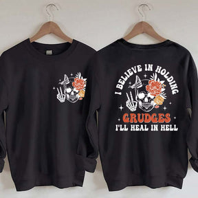 I Believe In Holding Grudges I'll Heal In Hell Sweatshirt