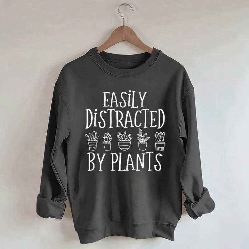 Easily Distracted By Plants Gardening Sweatshirt