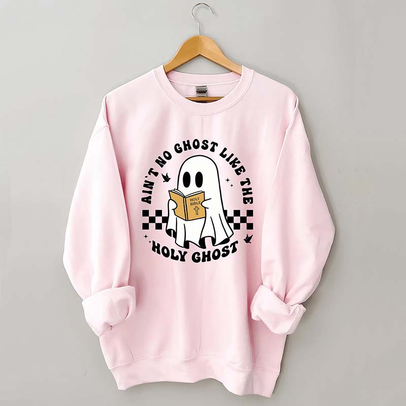 Ain¡¯t No Ghost Like The Holy Ghost Sweatshirt