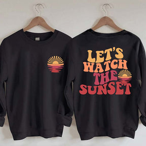 Lets Watch The Sunset Sweatshirt