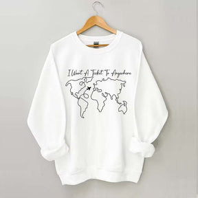 I Want A Ticket To Anywhere Traveler Sweatshirt