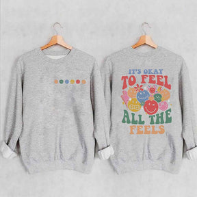 It's Okay To Feel All The Feels Sweatshirt