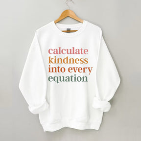 Calculate Kindness Into Every Equation Sweatshirt