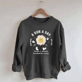 A Run a Day Keeps Mental Breakdown Away Sweatshirt