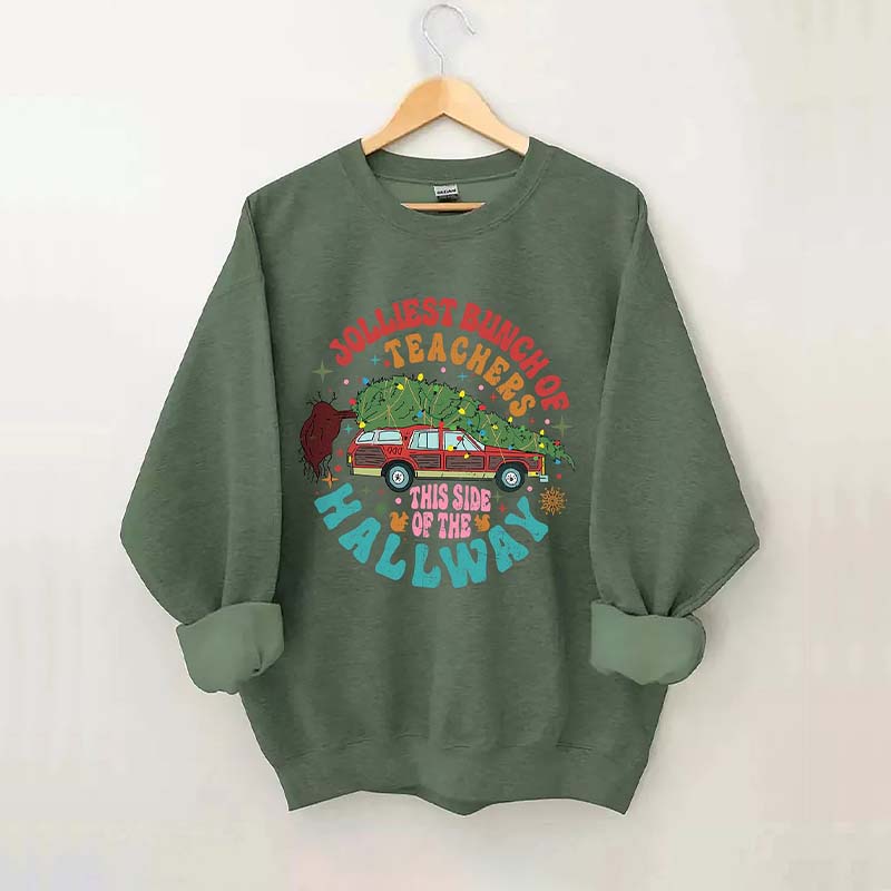 Jolliest Bunch Of Teachers This Side Of The Hallway Sweatshirt