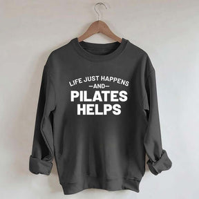 Life Just Happens and Pilates Helps Sweatshirt