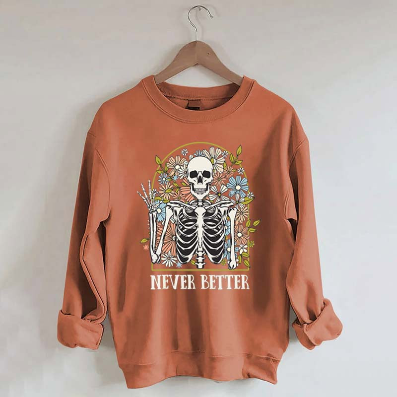 Never Better Floral Skeleton Sweatshirt