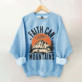 Faith Can Move Mountains Sweatshirt