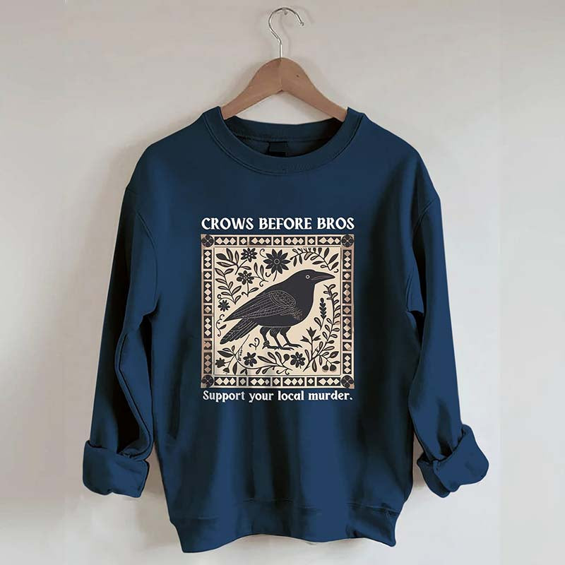 Crows Before Bros Support Your Local Murder Sweatshirt