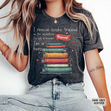 I Rescue Books Trapped In The Bookstore I'm Not A Hoarder I'm A Hero T-Shirt