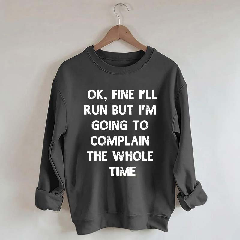 Ok, Fine I'll Run Funny Sayings Runner Sweatshirt