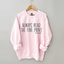 Always Read The Fine Print Sweatshirt