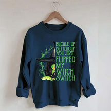 Buckle Up Buttercup You Just Flipped My Witch Switch Sweatshirt