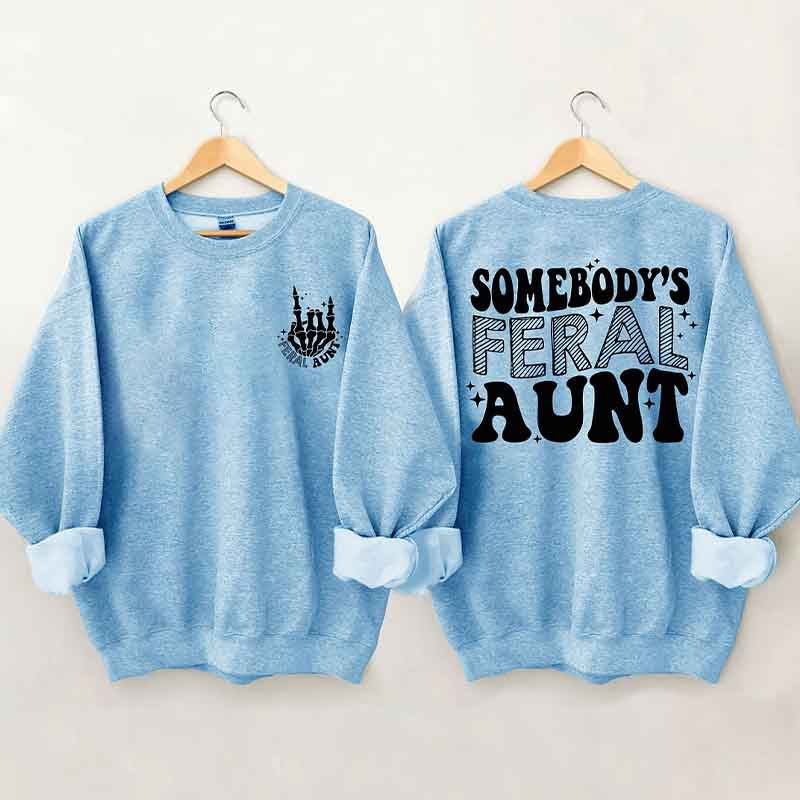 Somebody's Feral Aunt Sweatshirt