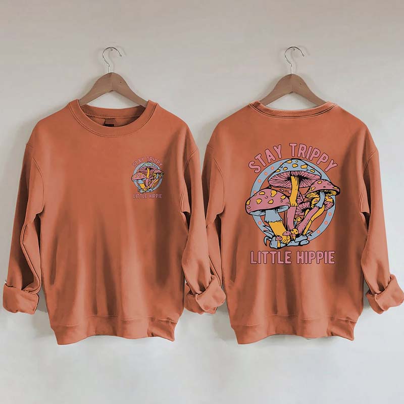 Stay Trippy Little Hippie Sweatshirt