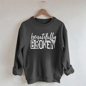 Beautifully Broken Sweatshirt